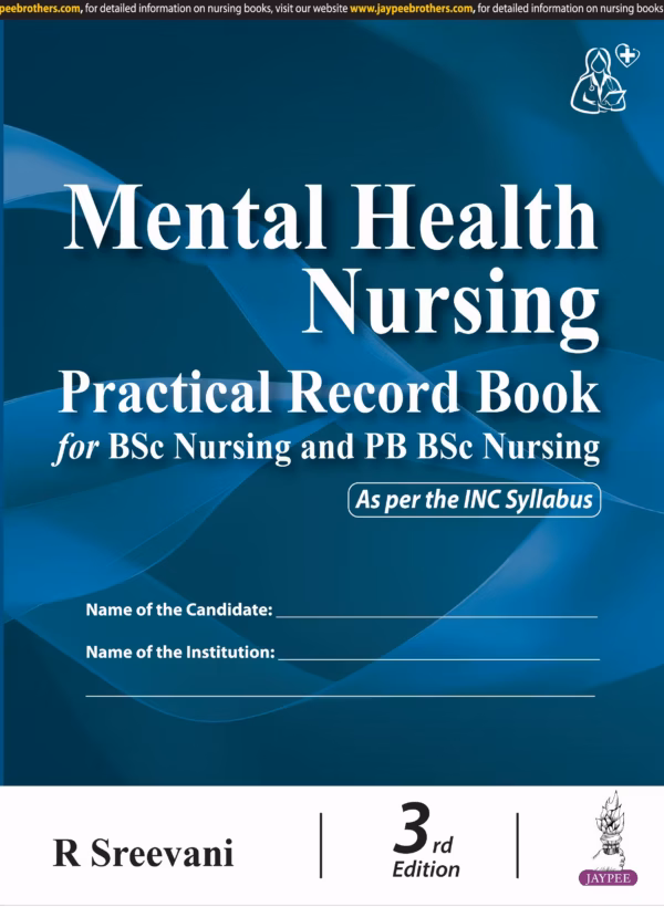 Mental Health Nursing Practical Record Book for Bsc Nursing and Pb Bsc Nursing - Third Edition Reprint