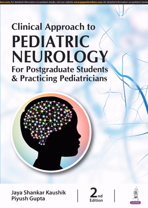 Clinical Approach To Pediatric Neurology for Postgraduate Students and Practicing Pediatricians - 2nd Edition Reprint
