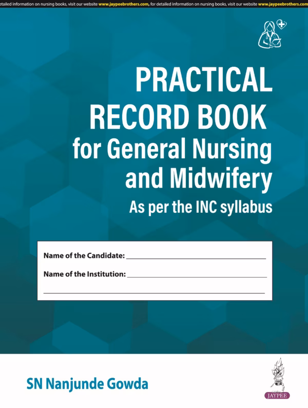 Practical Record Book for General Nursing and Midwifery (As Per the Inc Syllabus) - 1st Edition