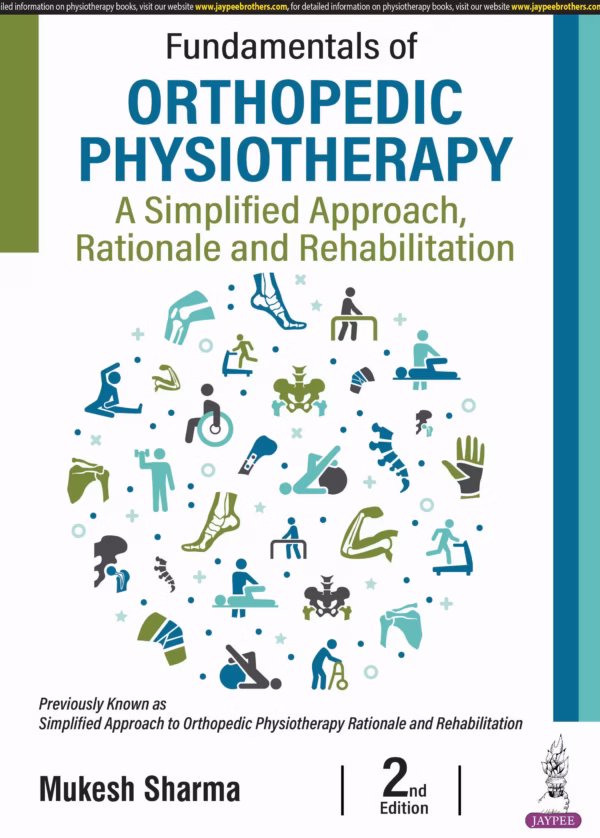 Fundamentals of Orthopedic Physiotherapy: A Simplified Approach, Rationale and Rehabilitation - 2nd Edition Reprint