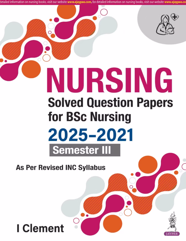 Nursing Solved Question Papers for Bsc Nursing 2025-2021 Semester Iii - 1st Edition