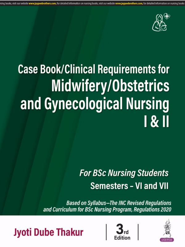 Case Book /Clinical Requirements for Midwifery/Obstetrics and Gynecological Nursing I & Ii - Third Edition Reprint