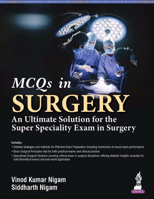 Mcqs in Surgery An Ultimate Solution for the Super Speciality Exam in Surgery - 1st Edition