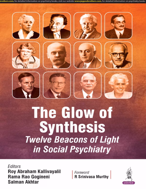The Glow of Synthesis Twelve Beacons of Light in Social Psychiatry - 1st Edition Reprint