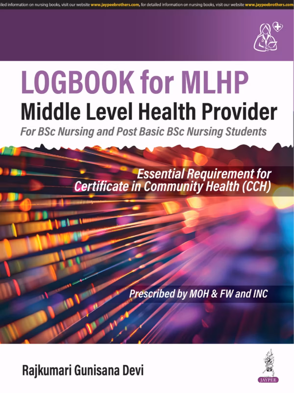 Logbook for Mlhp Middle Level Health Provider (For Bsc Nursing and Post Basic Bsc Nursing Students) - 1st Edition Reprint