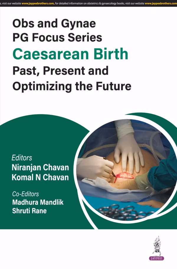 Obs and Gynae Pg Focus Series Caesarean Birth Past, Present and Optimizing the Future - 1st Edition