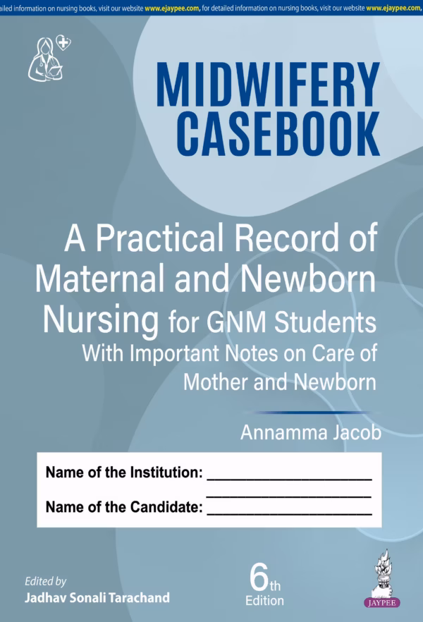 Midwifery Casebook A Practical Record of Maternal and Newborn Nursing for Gnm Students - 6Th Edition Reprint