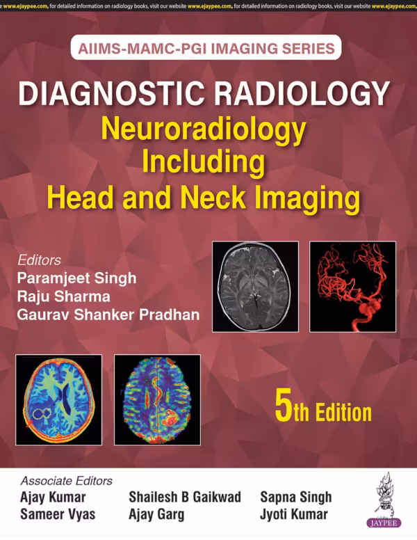 Aiims-Mamc-Pgi Imaging Series Diagnostic Radiology: Neuroradiology Including Head and Neck Imaging - 5th Edition