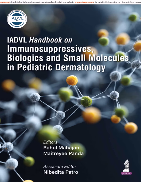 Iadvl Handbook On Immunosuppressives, Biologics and Small Molecules in Pediatric Dermatology - 1st Edition