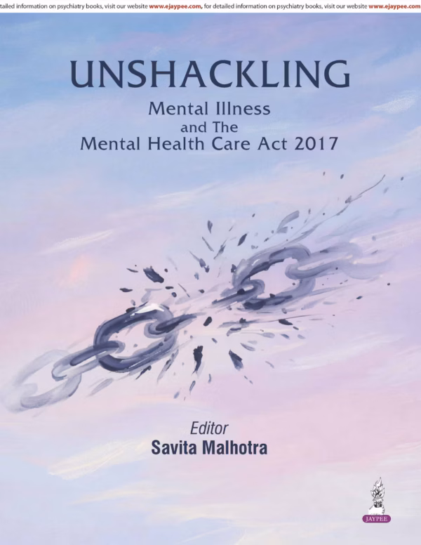 Unshackling Mental Illness and the Mental Health Care Act 2017 - 1st Edition