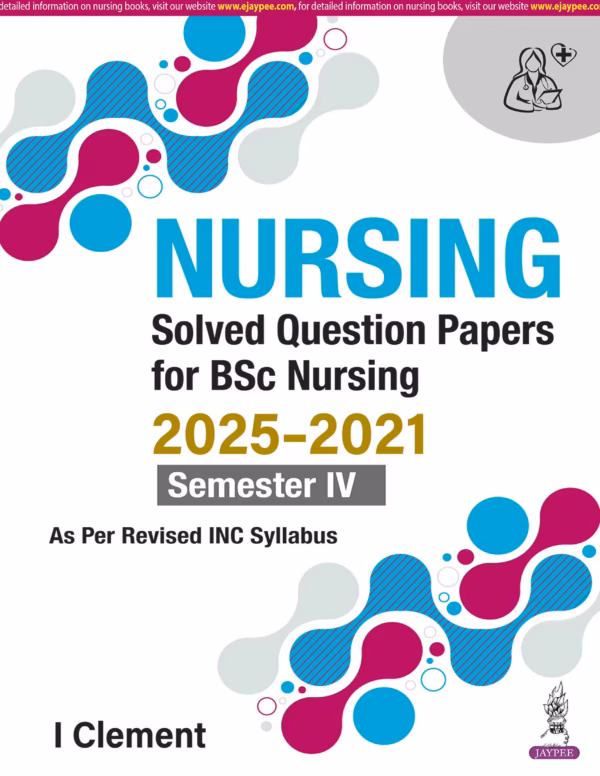 Nursing Solved Question Papers for Bsc Nursing 2025-2021 Semester Iv - 1st Edition