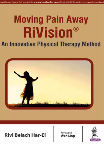 Moving Pain Away Rivision An Innovative Physical Therapy Method - 1st Edition