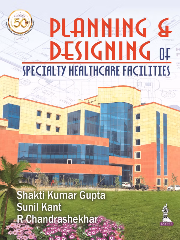 Planning & Designing of Specialty Health Care Facilities - 1st Edition Reprint