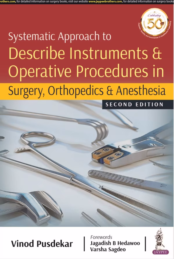 Systematic Approach To Describe Instruments & Operative Procedures in Surgery, Orthopedics & Anesthe - 2nd Edition